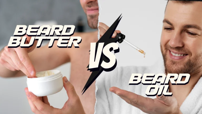 Beard Butter vs Oil