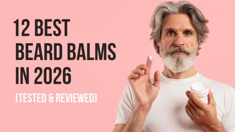12 Best Beard Balms in 2026